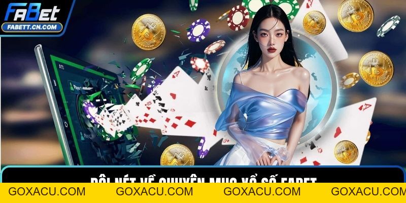 Xổ số FABET - Cơ Hội Chốt Số Nhận Thưởng Giá Trị Cực Khủng - goxacu
