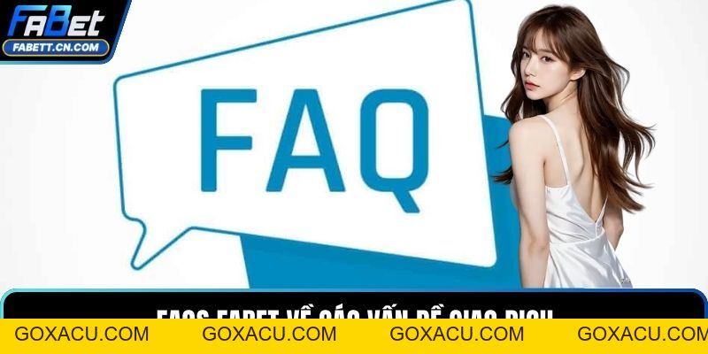 FAQs FABET - Cập Nhật Giải Đáp Chi Tiết Cho Hội Viên Mới - goxacu FAQs FABET - Cập Nhật Giải Đáp Chi Tiết Cho Hội Viên Mới - goxacu