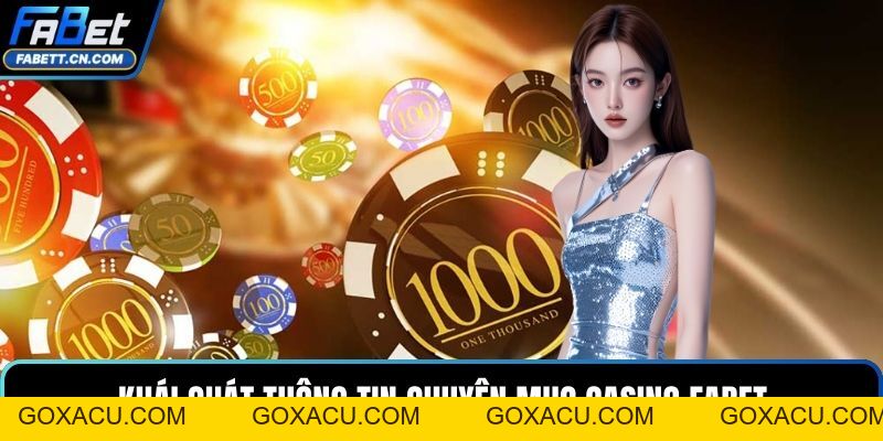 Casino FABET – Sòng Bài Trực Tuyến Đẳng Cấp Châu Âu - goxacu
