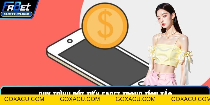 Rút Tiền FABET Với Quy Trình Giao Dịch Siêu Tốc Và An Toàn - goxacu Rút Tiền FABET Với Quy Trình Giao Dịch Siêu Tốc Và An Toàn - goxacu