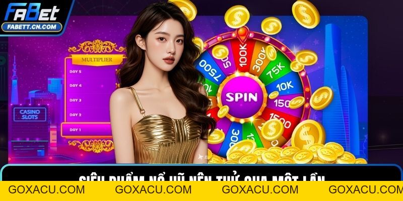 Nổ Hũ FABET – Quay Thưởng Nhận Jackpot Hàng Tỷ Đồng - goxacu