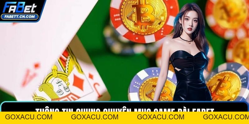 Game Bài FABET – Sòng Bạc Đổi Thưởng Trực Tuyến Đỉnh Cao - goxacu