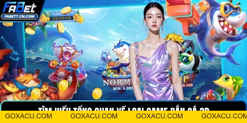 Bắn Cá 3D - Đỉnh Cao Đại Dương Nhận Thưởng Lớn Mỗi Lượt - goxacu