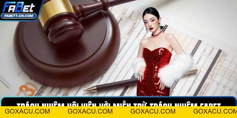 Miễn Trừ Trách Nhiệm FABET - Khung Pháp Lý Cho Hội Viên - goxacu Miễn Trừ Trách Nhiệm FABET - Khung Pháp Lý Cho Hội Viên - goxacu