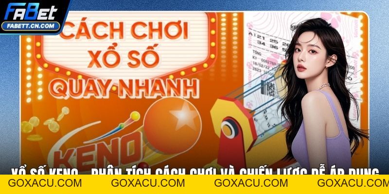 Xổ số FABET - Cơ Hội Chốt Số Nhận Thưởng Giá Trị Cực Khủng - goxacu